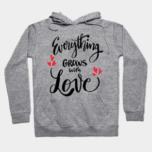 Everything grows with love Hoodie